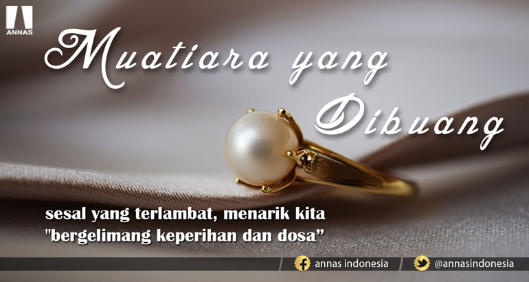 MUTIARA YANG DIBUANG.........