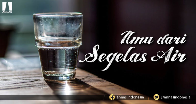 ILMU DARI SEGELAS AIR