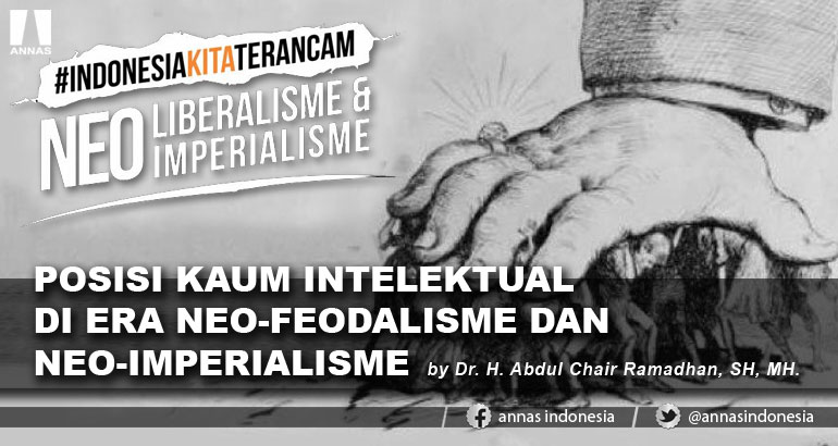 POSISI KAUM INTELEKTUAL DI ERA NEO-FEODALISME DAN NEO-IMPERIALISME