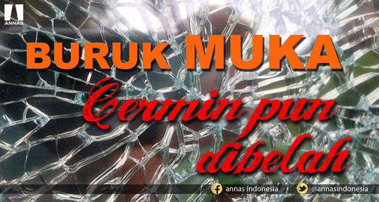 BURUK MUKA CERMIN PUN DIBELAH