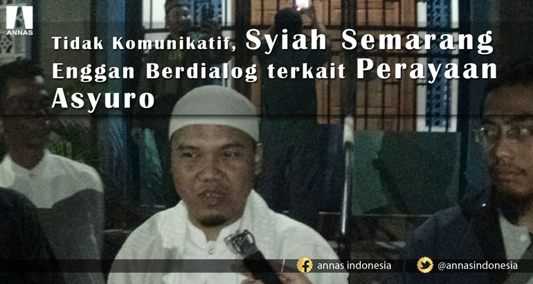 Tidak Komunikatif, SYIAH SEMARANG Enggan Berdialog terkait PERAYAAN ASYURO