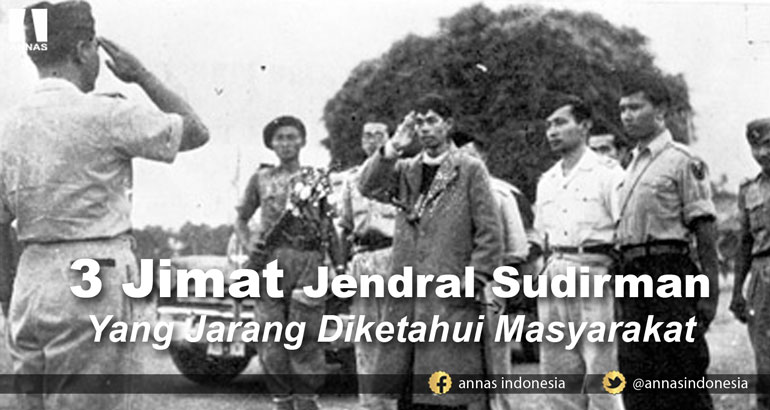 INILAH 3 JIMAT JENDRAL SUDIRMAN YANG JARANG DIKETAHUI MASYARAKAT