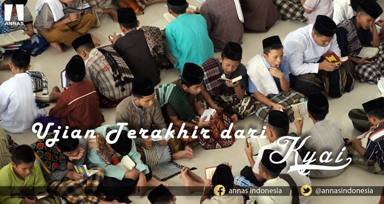 UJIAN TERAKHIR DARI KYAI. 