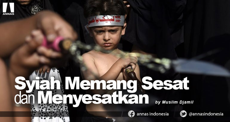 SYIAH MEMANG SESAT DAN MENYESATKAN