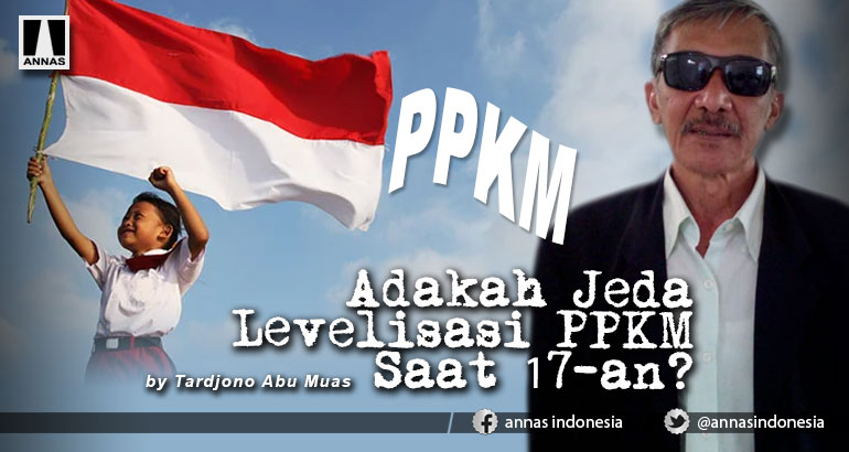 Adakah Jeda Levelisasi PPKM Saat 17-an?