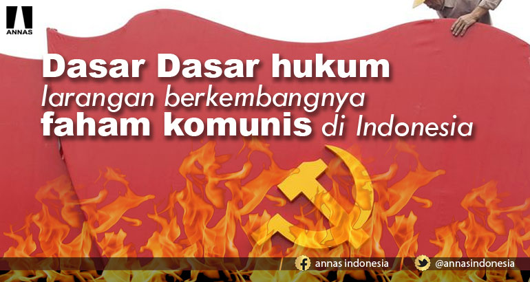 DASAR DASAR HUKUM larangan berkembangnya faham KOMUNIS di Indonesia