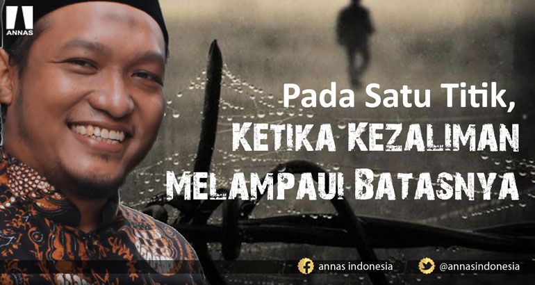 PADA SATU TITIK, KETIKA KEZALIMAN MELAMPAUI BATASNYA