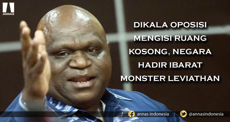 DIKALA OPOSISI MENGISI RUANG KOSONG, NEGARA HADIR IBARAT MONSTER LEVIATHAN