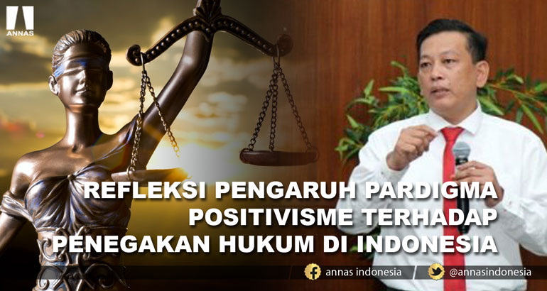 REFLEKSI PENGARUH PARDIGMA POSITIVISME TERHADAP  PENEGAKAN HUKUM DI INDONESIA