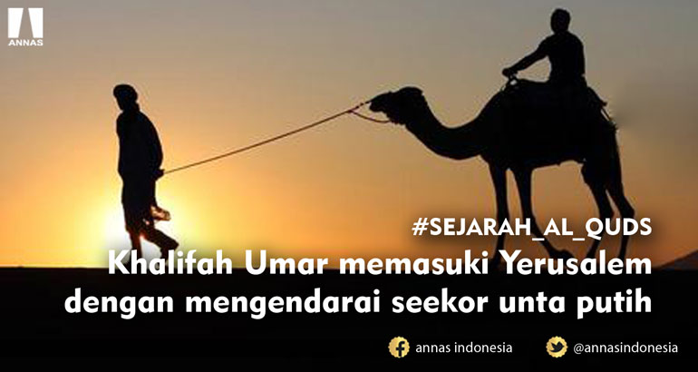 #SEJARAH_AL_QUDS ;  Khalifah Umar memasuki Yerusalem dengan mengendarai seekor unta putih