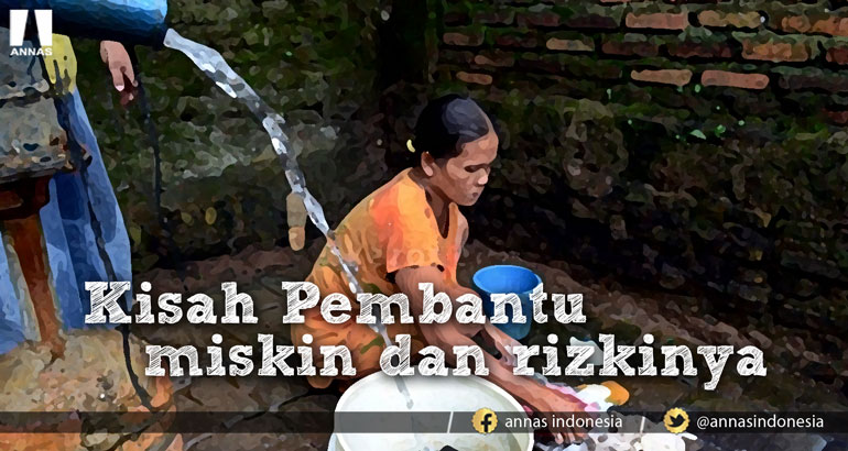 KISAH PEMBANTU MISKIN DAN RIZKINYA