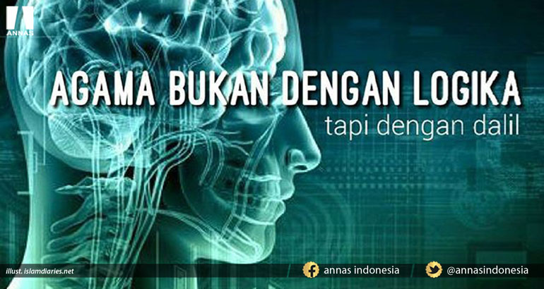 AGAMA DIAMALKAN BUKAN PAKAI LOGIKA, TAPI SAMI'NA WA ATHO'NA