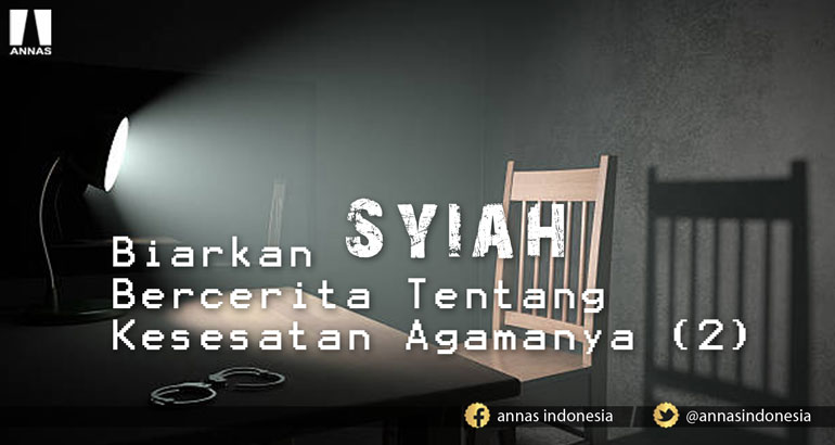 BIARKAN SYI'AH BERCERITA TENTANG KESESATAN AGAMANYA (bag 2)