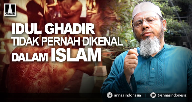 IDUL GHADIR TIDAK PERNAH DIKENAL DALAM ISLAM
