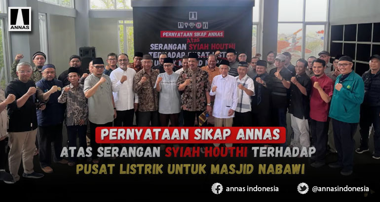 PERNYATAAN SIKAP ANNAS ATAS SERANGAN SYI'AH HOUTHI TERHADAP PUSAT LISTRIK UNTUK MASJID NABAWI - Video